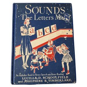 1949 SOUNDS THE LETTERS MAKE by L‎ D Schoolfield and J B Timberlake 1st Ed HBDJ